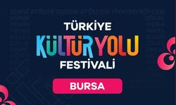 KÜLTÜR YOLU FESTİVALİ İLE BURSA YENİDEN SAHNEDE