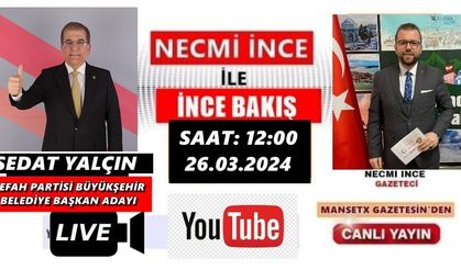 SEDAT YALÇIN İNCE BAKIŞA KONUK OLUYOR