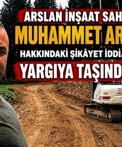 MUHAMMET ARSLAN HAKKINDAKİ İDDİALARDA GÖZLER ADLİ SÜREÇTE