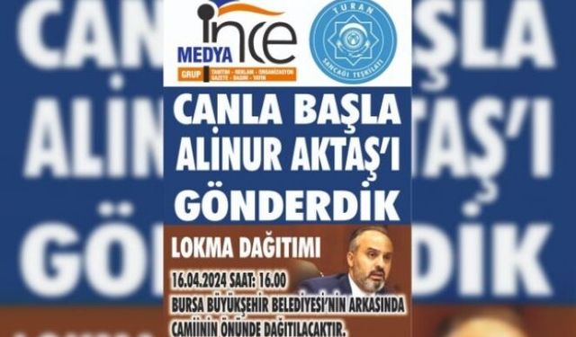 Bursa'da İnce Medya Grup ve Turan Sancağı Teşkilatından Alinur Aktaş’ı gönderme lokması!